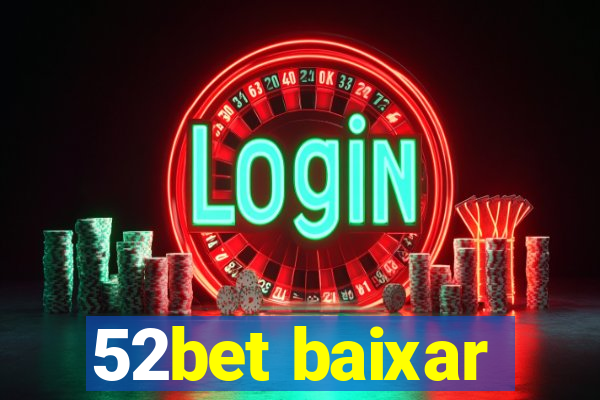 52bet baixar